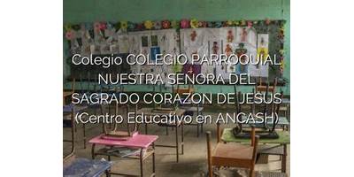 COLEGIO PARROQUIAL NUESTRA SEÑORA DEL SAGRADO CORAZON DE JESUS
