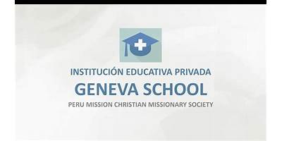 GENEVA SCHOOL - PERU MISSION CHRISTIAN MISSIONARY SOCIETY